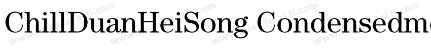 ChillDuanHeiSong Condensedmedium字体转换
